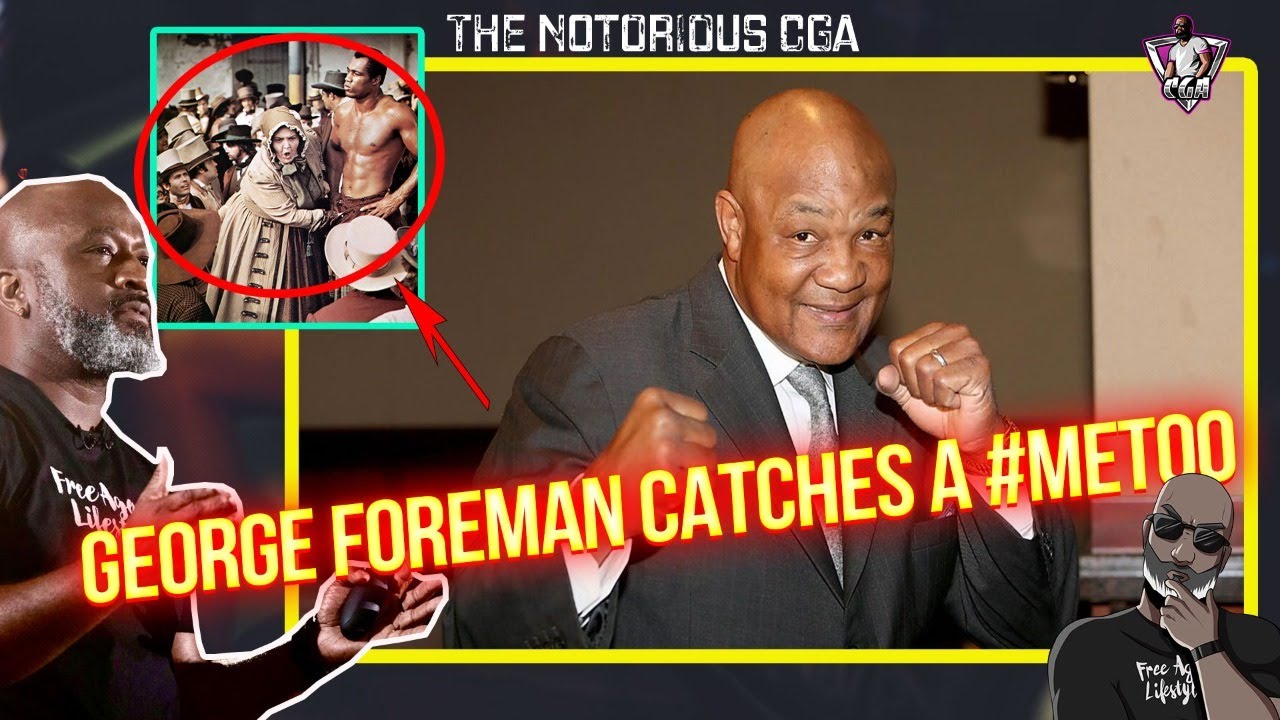 George Foreman Catches A #MeAlso In The 11th Round Of Life | Pro's & Con's Of Having A Rotation