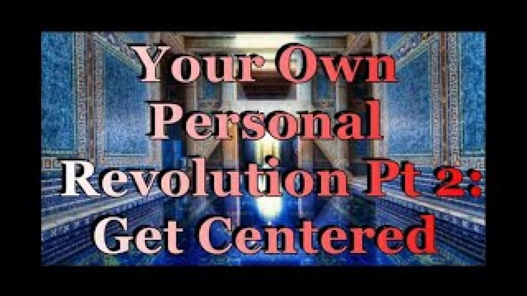 Your Own Personal Revolution: 2 Get Centered