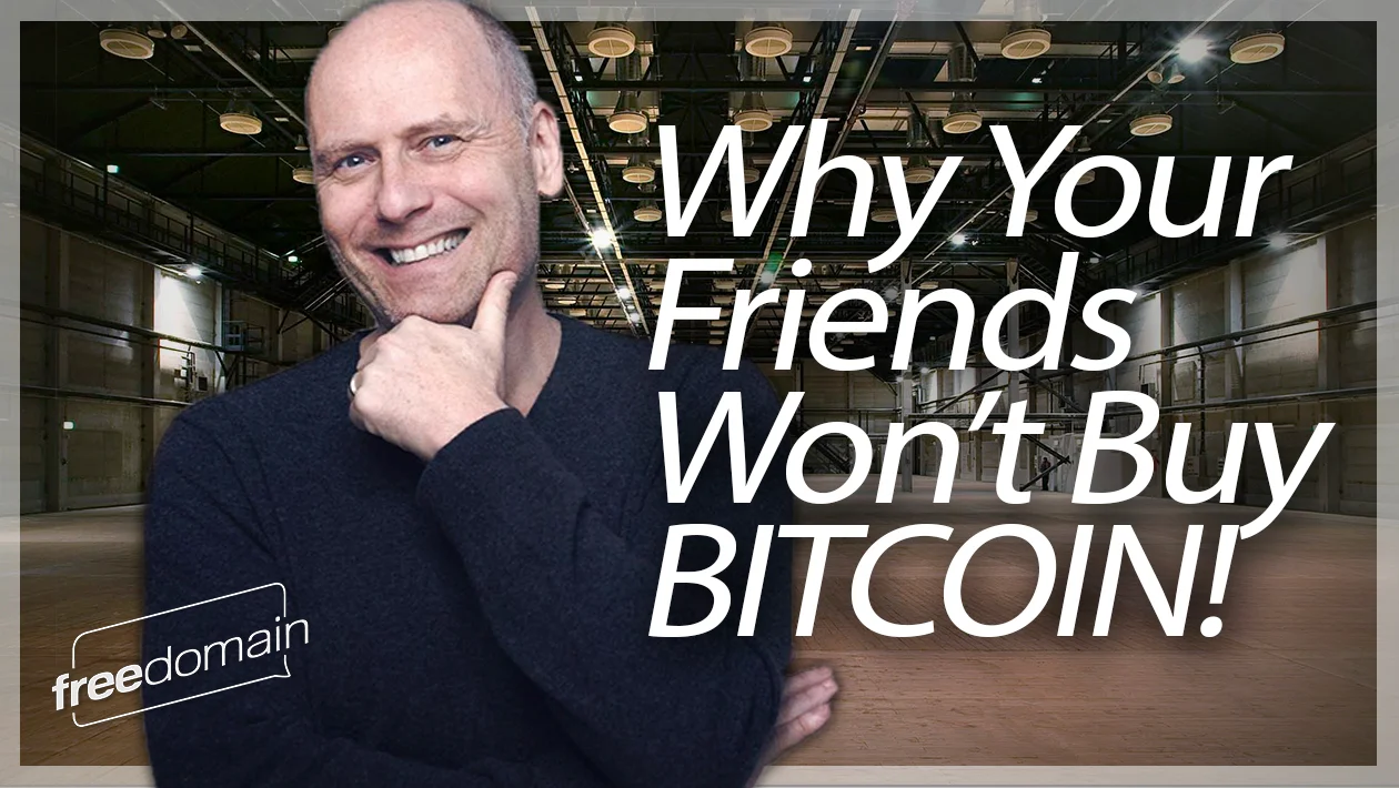 Why Your Friends Won't Buy Bitcoin! (Audio)