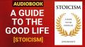 A Guide To The Good Life Full Audiobook | Stoicism Audiobook | Philosophy Audiobook | Stoic