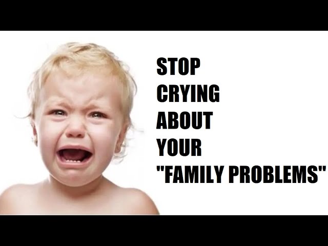 Stop Using "Family Problems" To Excuse Your Weakness