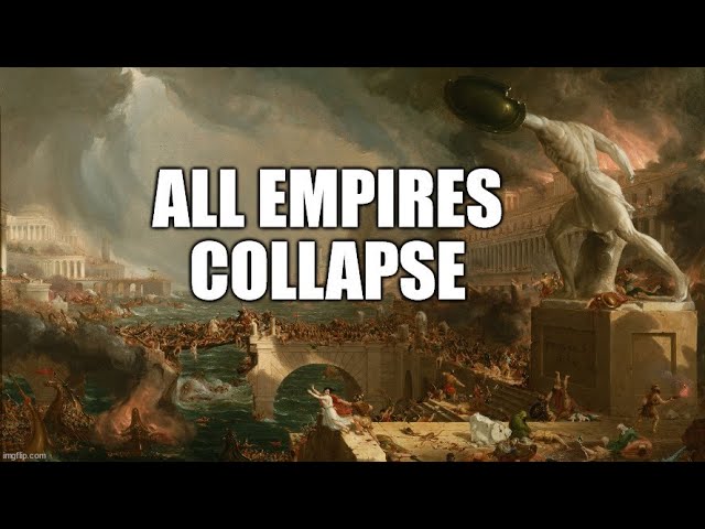 Every Empire Collapses...What About Ours?