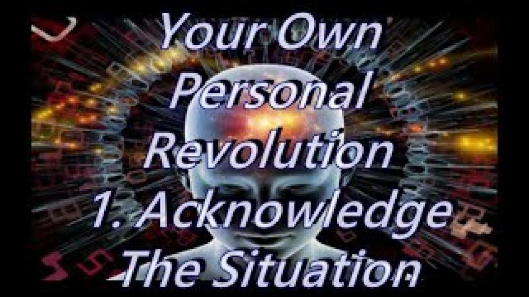 Your Own Personal Revolution 1: Acknowledge the Situation Around You