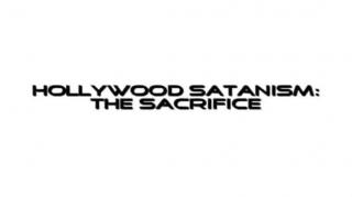 HOLLYWOOD SATANISM THE SACRIFICE