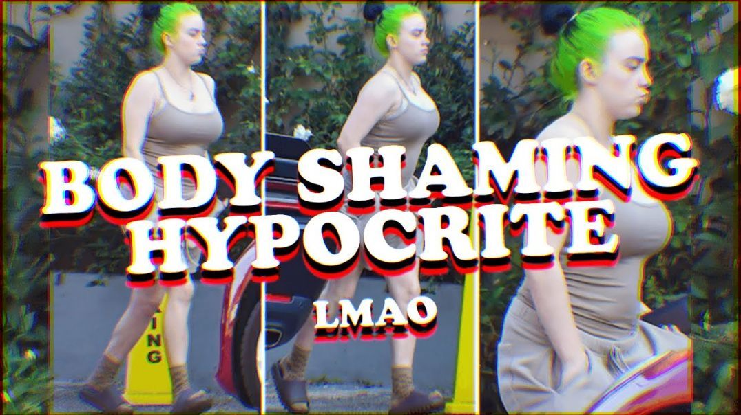 Billie Eilish is a Hypocrite - Body-Shaming Hypocrisy