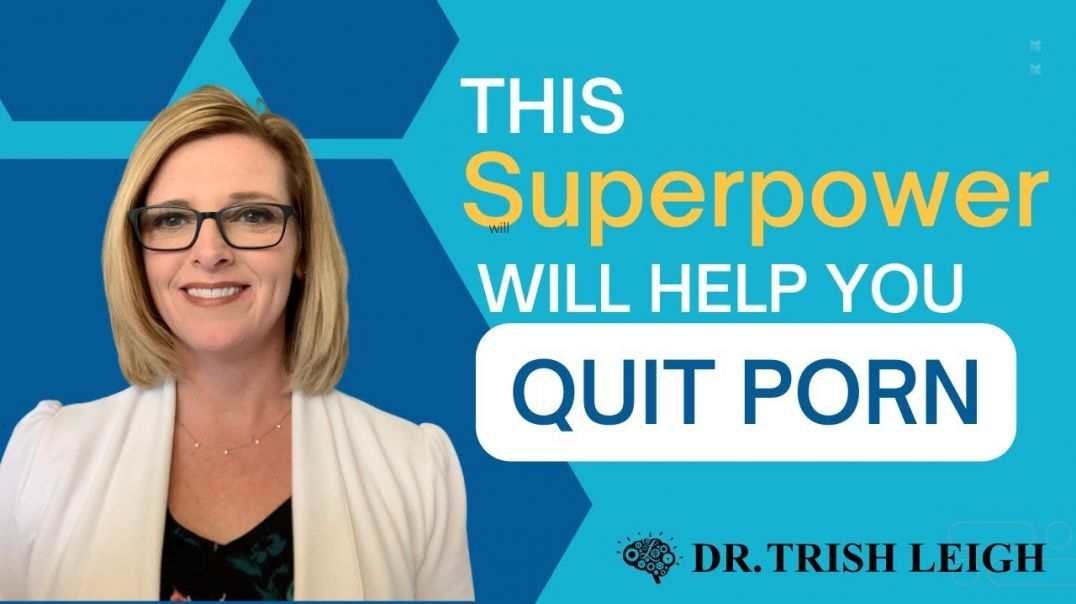 This Superpower WILL help you quit porn.