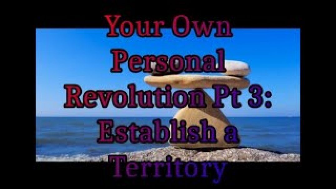 Your Own Personal Revolution: 3. Establish a Territory