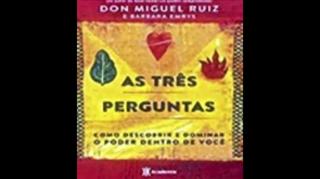 As Três Perguntas | Don Miguel Ruiz, livro em análise