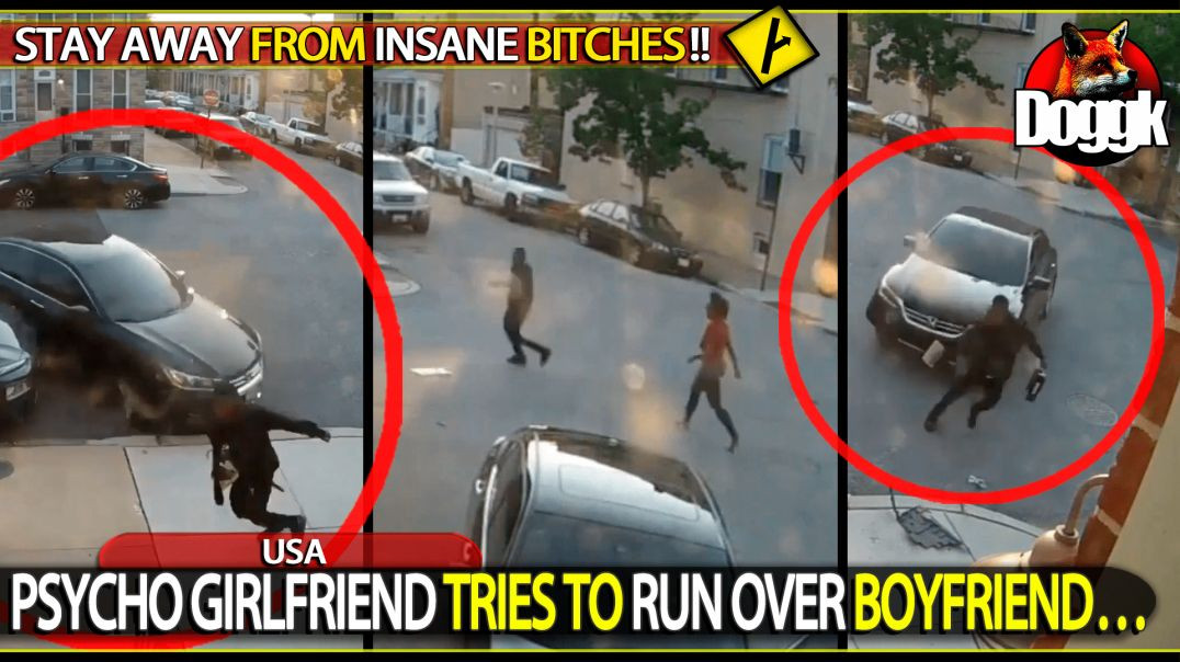 PSYCHO GIRLFRIEND TRIES TO RUN OVER BOYFRIEND.. (USA)