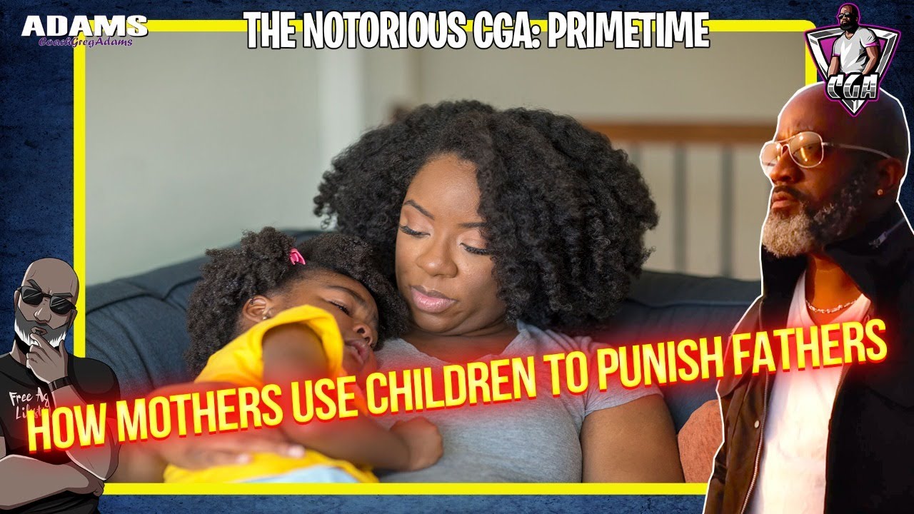 How Mothers Use Children To Punish Fathers | She Hates The Father More Than She Loves The Children