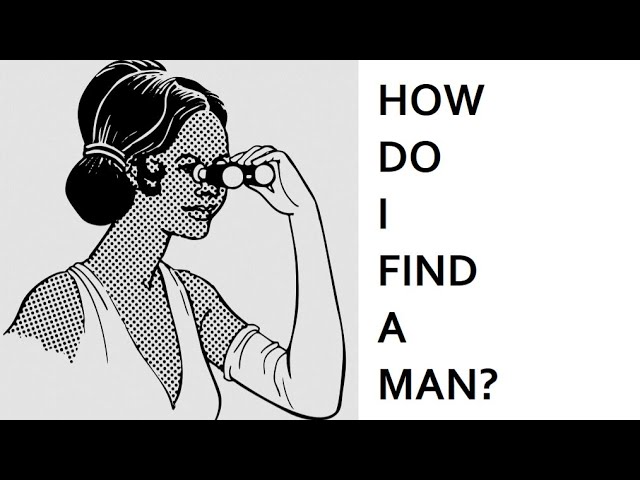 How Do I Find a Man?