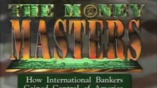 The Money Masters - How International Bankers Gained Control of America