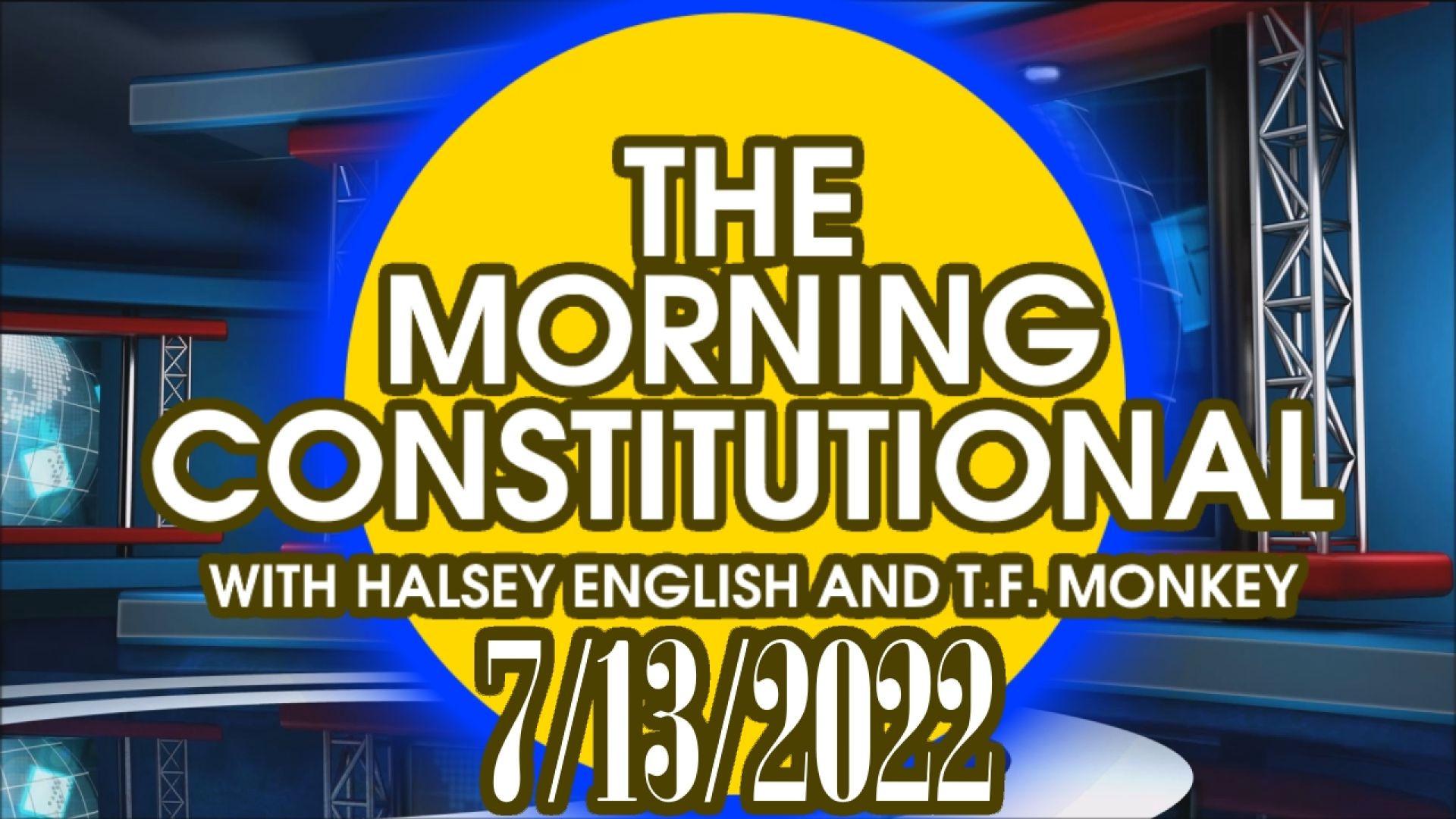 The Morning Constitutional: 7/13/2022