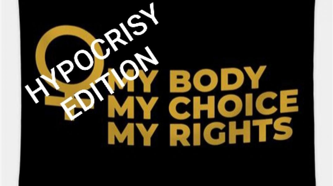 My body, my choice - Hypocrisy edition