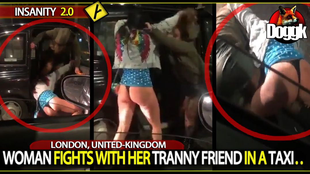 WOMAN FIGHTS WITH HER TRANNY FRIEND IN A TAXI.. (LONDON, UNITED-KINGDOM)