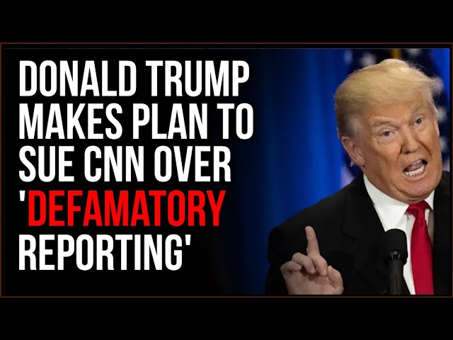 Trump Announces He's SUING CNN For DEFAMATION