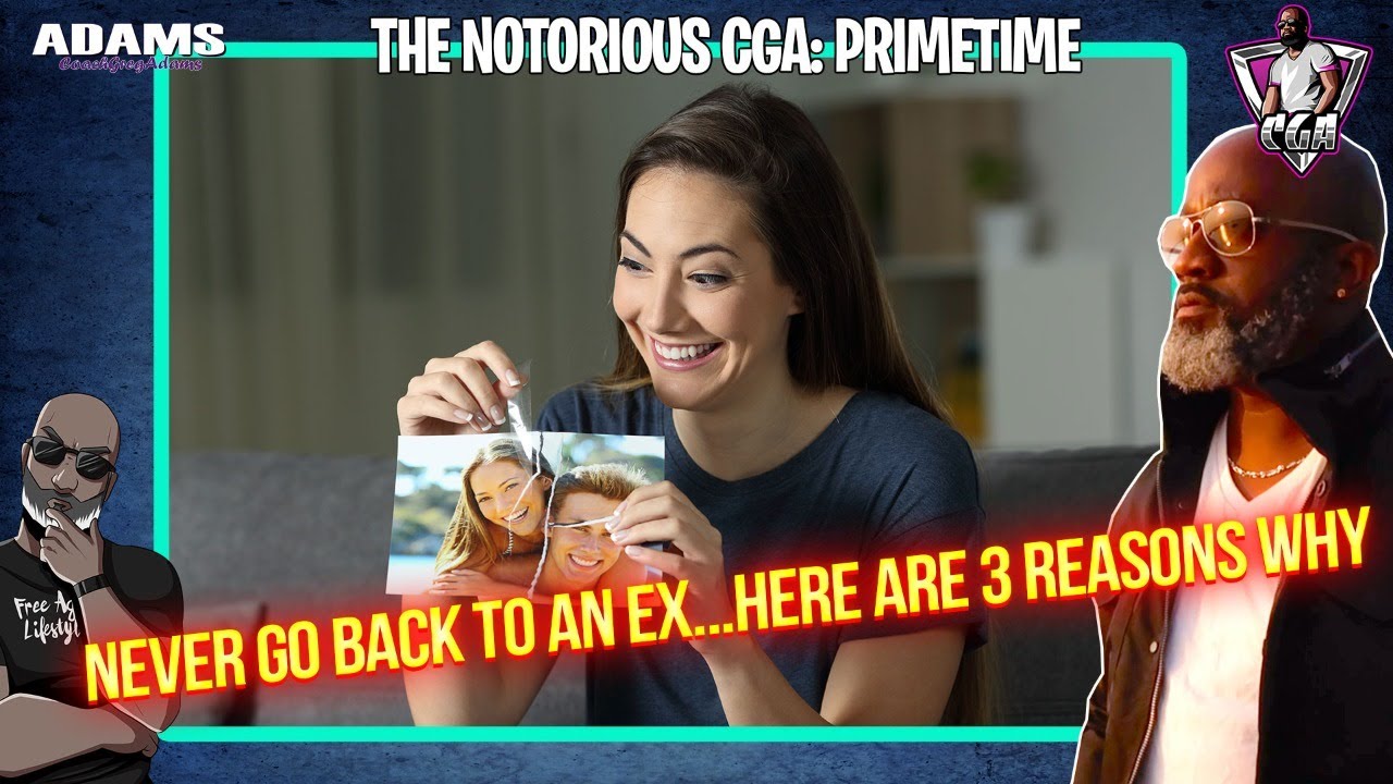 3 Reasons To NEVER Take Your Ex Back