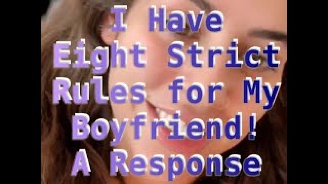 I Have Eight Strict Rules for My Boyfriend! A Response