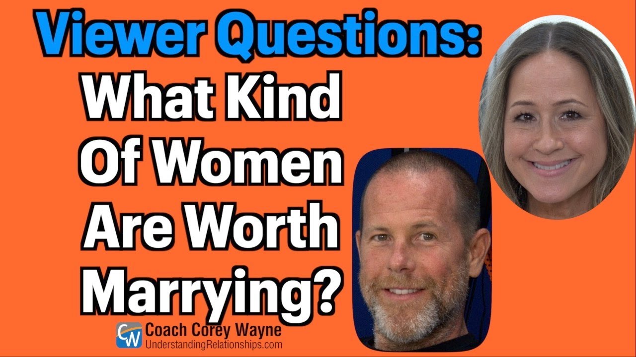 What Kind Of Women Are Worth Marrying?