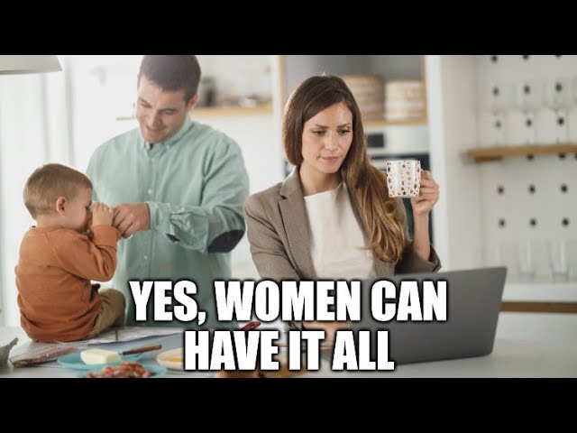 How Women Can Have It All