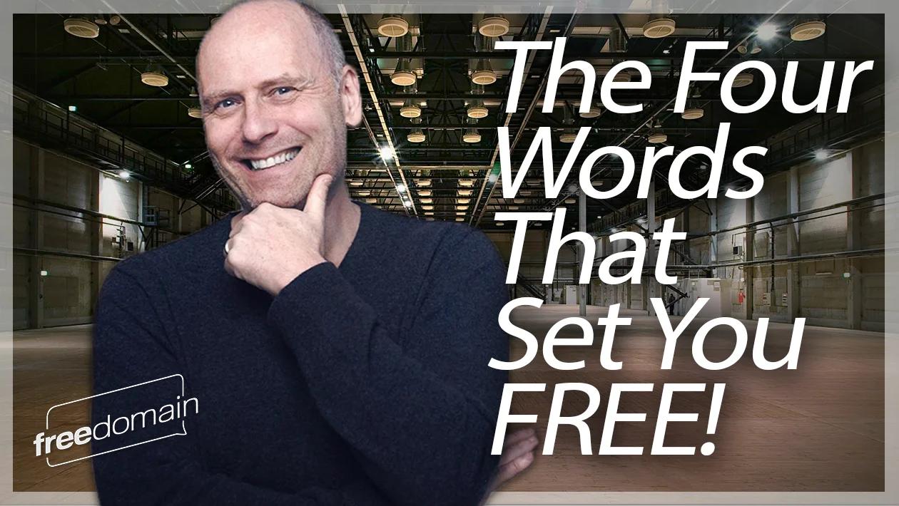 THE FOUR WORDS THAT SET YOU FREE! Freedomain Call In