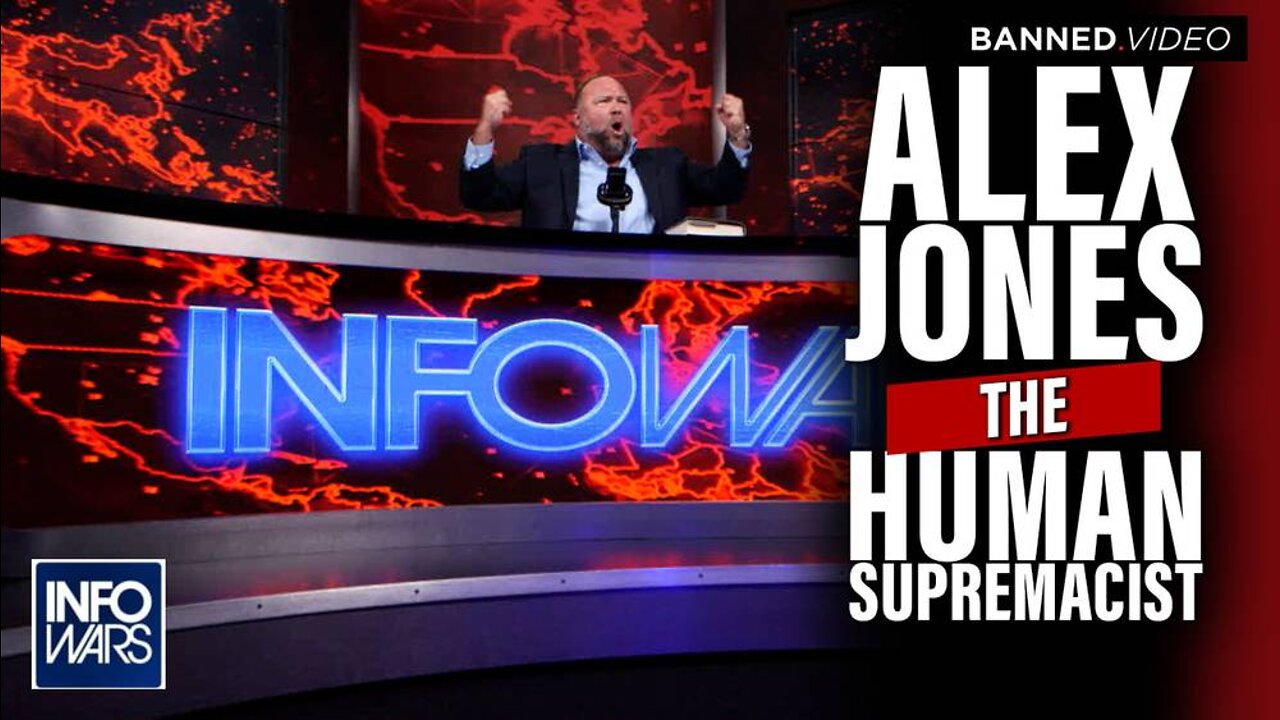 Alex Jones- The Human Supremacist