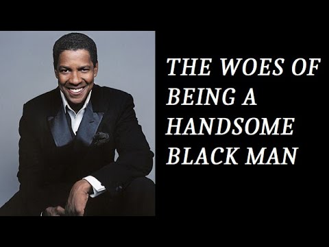 Problems with Being a Handsome Black Man