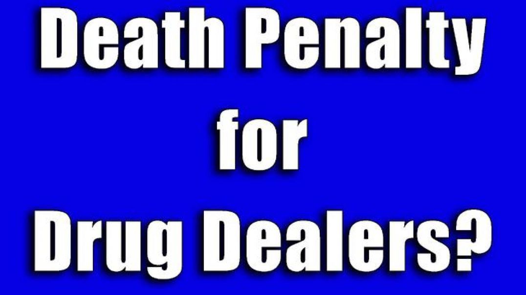 Trump Wants Death Penalty for Drug Dealers