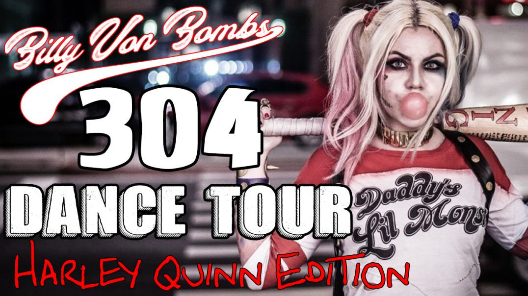 Billy Von ßomb's 304 Dance Tour #22 - Harley Quinn Edition