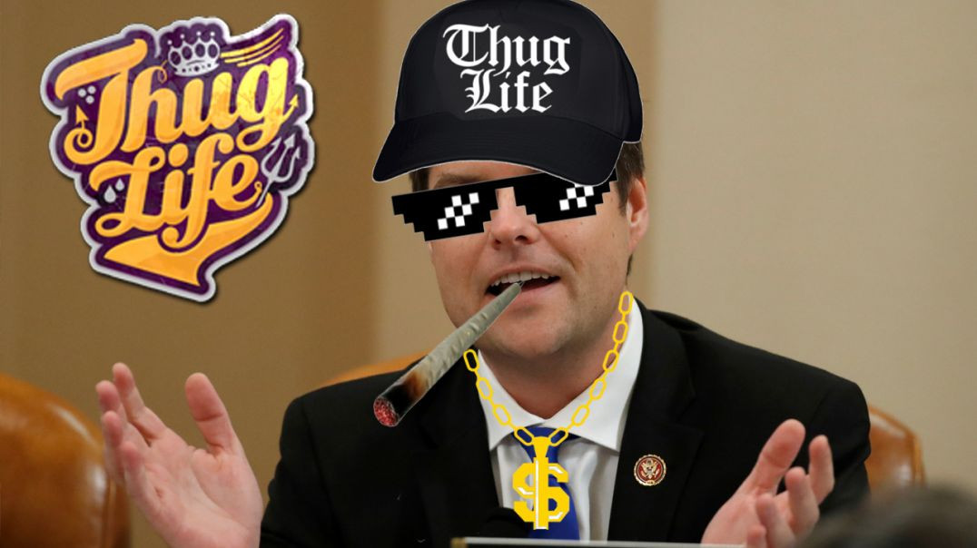 Matt Gaetz Is A Thug