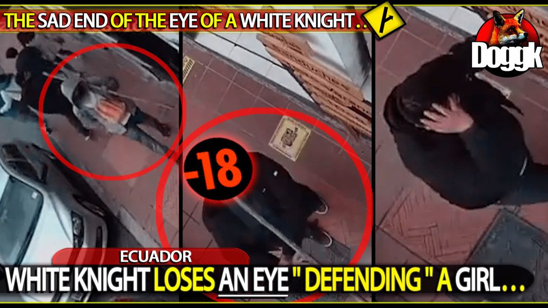 [+18] WHITE KNIGHT LOSES AN EYE " DEFENDING " A GIRL.. (ECUADOR)