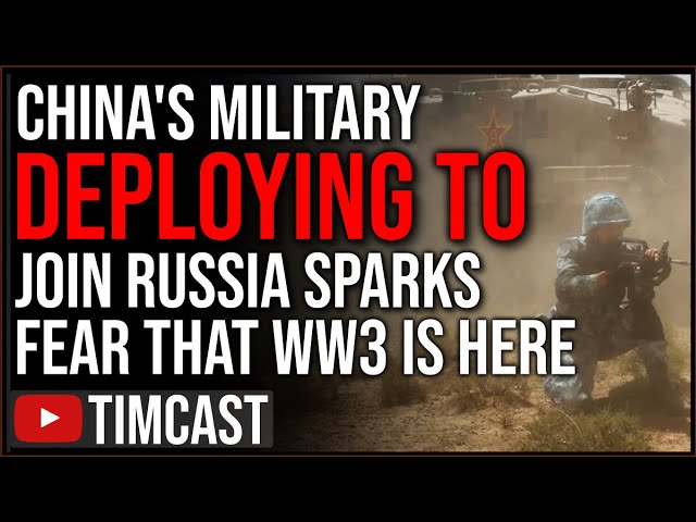 China Deploys Troops To Russia For Joint Exercise, Taiwan & Ukraine Conflict Sparks Fear WW3 Is Here