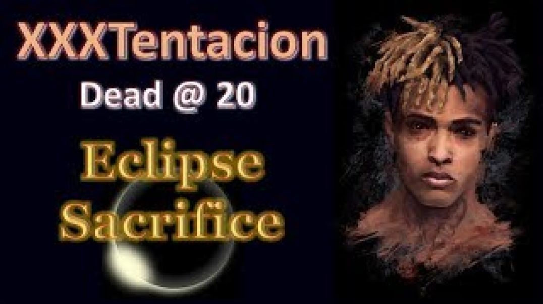 XXXTentacion Dead - Eclipse Sacrifice Explained