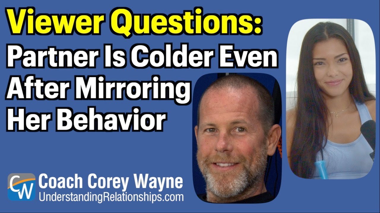 Partner Is Colder Even After Mirroring Her Behavior