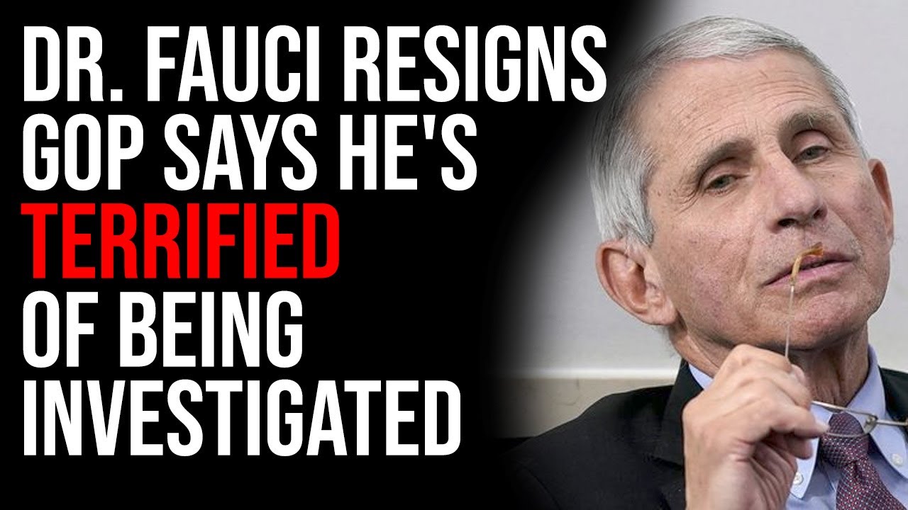 Dr. Fauci Announces Resignation, GOP Says He's TERRIFIED Of Being Investigated