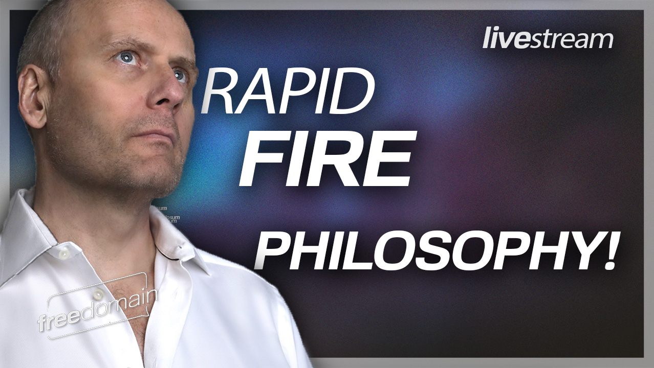 NEW FREEDOMAIN FORMAT: RADID-FIRE PHILOSOPHY! (Audio)