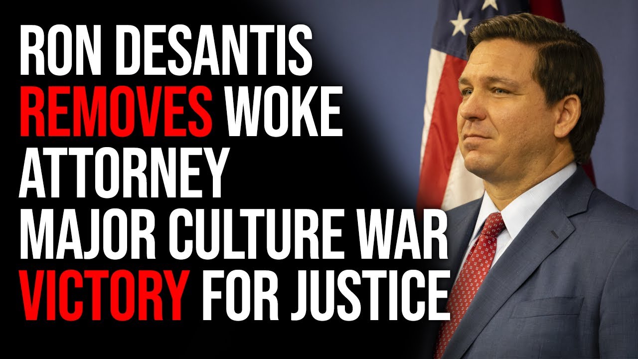 Ron Desantis REMOVES Woke Attorney Major Culture War Victory For Justice