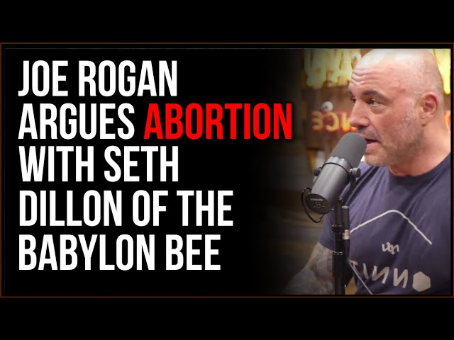 Joe Rogan Argues Abortion With Seth Dillon Of The Babylon Bee