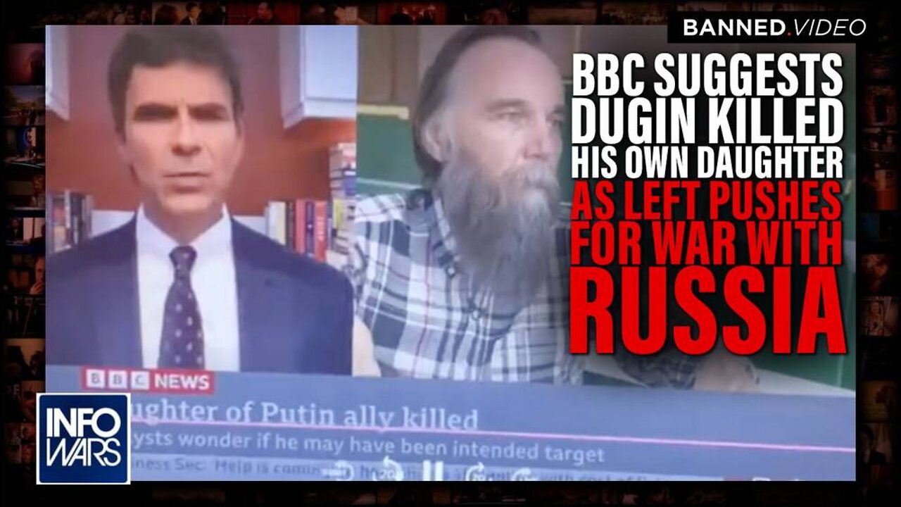 BBC Suggests Dugin Himself Killed His Own Daughter as Leftists Push for War with Russia