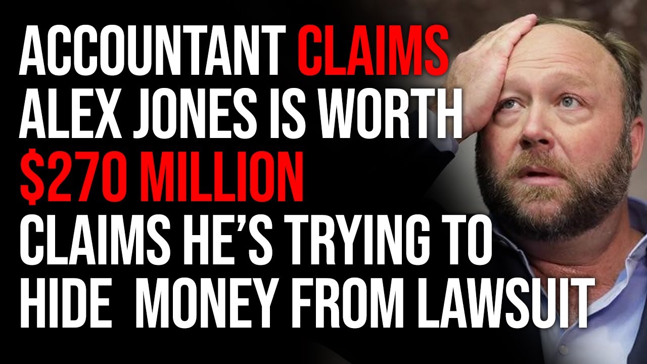 Accountant Claims Alex Jones Is Worth $270 Million Claims He’s Trying To Hide His Money From Lawsuit