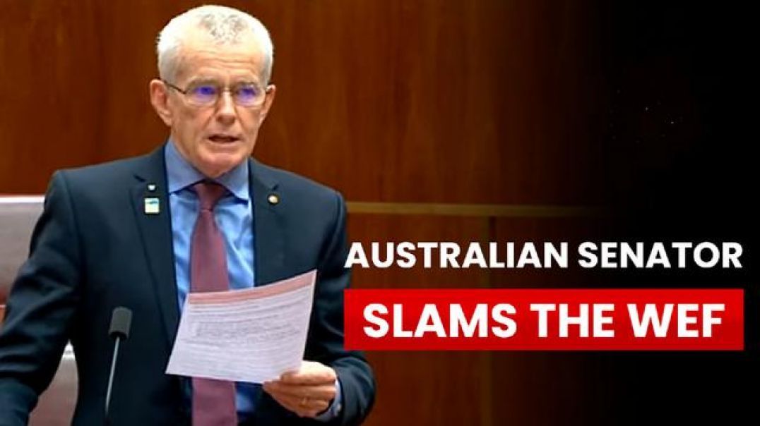 Senator Malcolm Roberts Australia Senate Calls all Members to Work Against Klaus Schwabs WEF