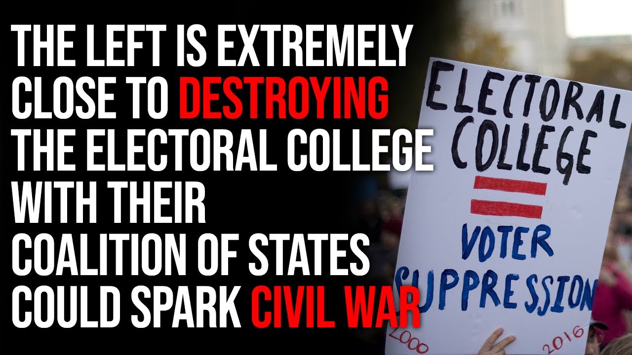 The Left Is EXTREMELY Close To Destroying The Electoral College With Their Coalition Of States