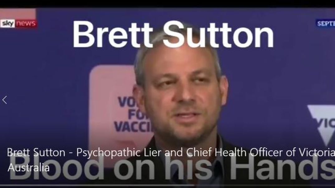 Brett Sutton - Psychopathic Lier and Chief Health Officer of Victoria Australia