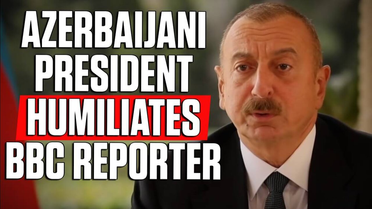 Must Watch: Azerbaijani President Destroys MSM Tyranny