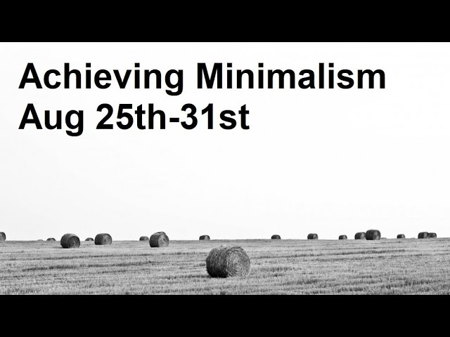 Achieving Minimalism: Course Opens Aug 25th