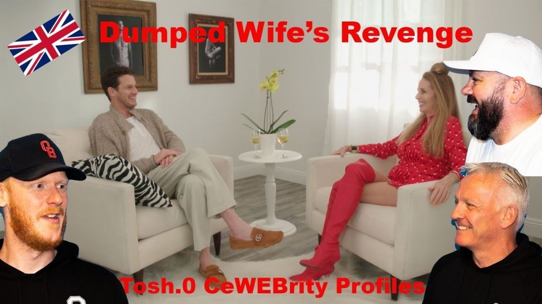 Tosh.O - CeWEBrity Profile - Dumped Wife’s Revenge REACTION!! | OFFICE BLOKES REACT!!