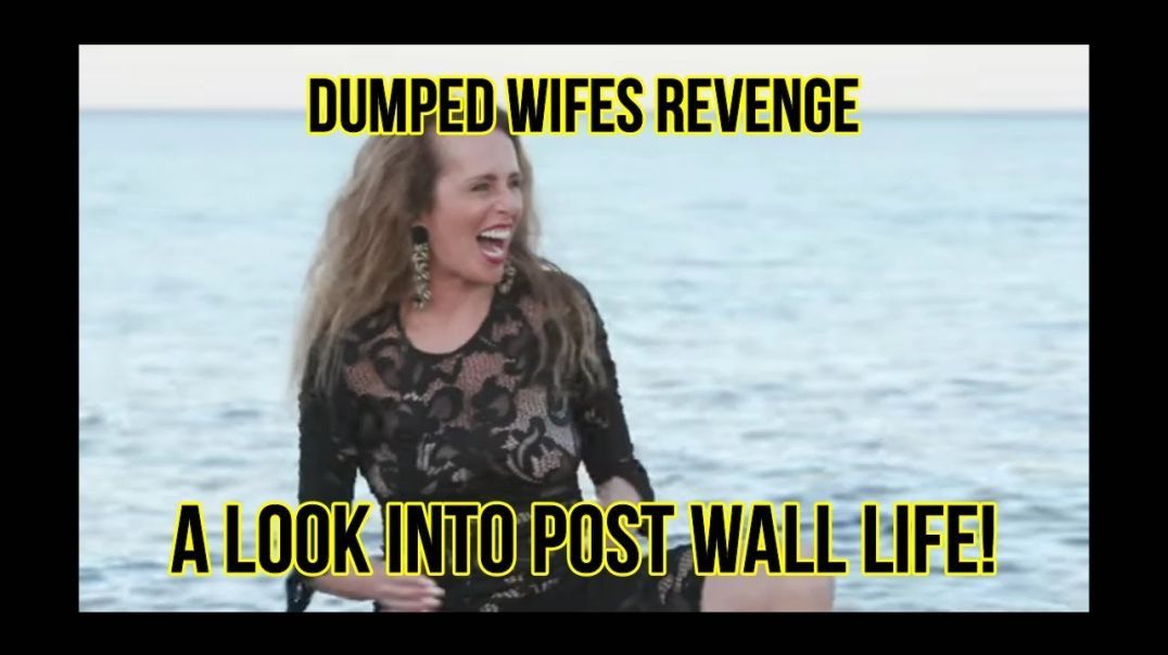 Dumped Wifes Revenge! A Look Into Life After Hitting The Wall.