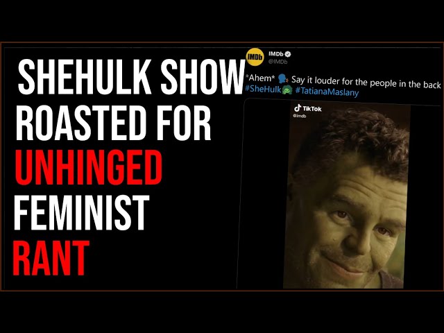 SheHulk Goes Woke, Show Gets Roasted Over Unhinged Feminist Rant