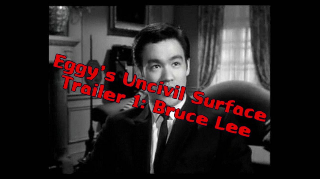 Eggy's UnCivil Surface : Trailer 1 : Bruce Lee & The black pill