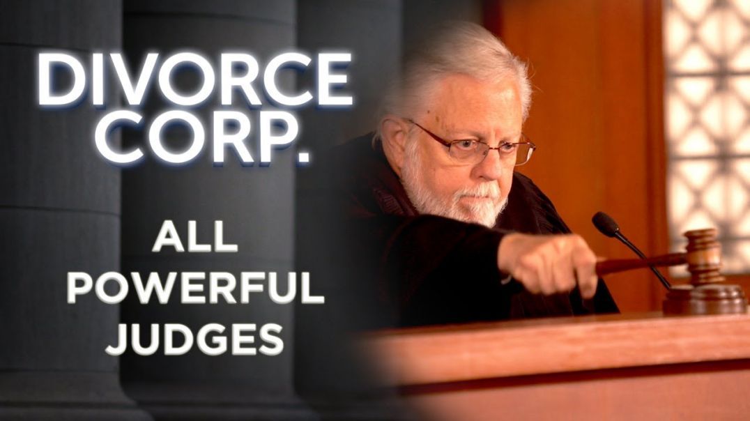 Divorce Corp Film: All Powerful Judges (Documentary, Mirrored Content)